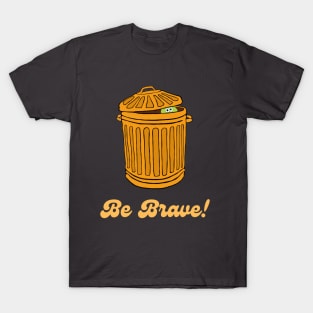 Be Brave Design T-Shirt